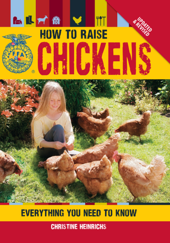 The How to Raise Chickens: Everything You Need to Know, Updated & Revised