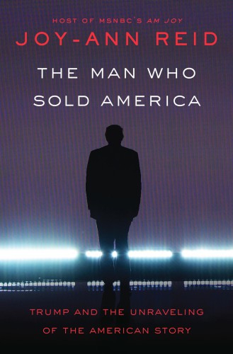 The Man Who Sold America: Trump and the Unraveling of the American Story