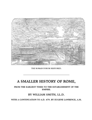 A Smaller History of Rome, From The Earliest Times To The Establishment Of The Empire