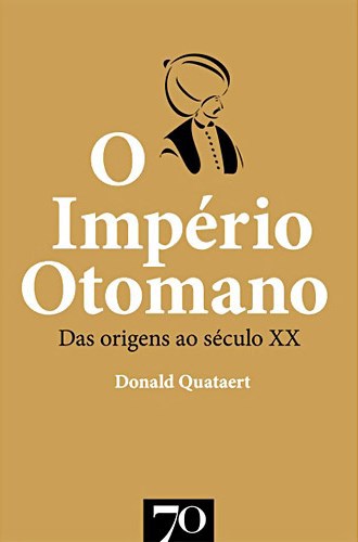 O Império Otomano - Das Origens ao Século XX