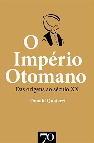 O Império Otomano - Das Origens ao Século XX