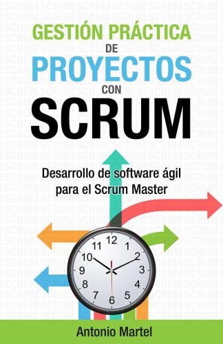 Gestión práctica de proyectos con Scrum: Desarrollo de software ágil para el Scrum Master