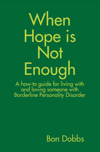 When hope is not enough: a how-to guide for living with and loving someone with Borderline Personality Disorder