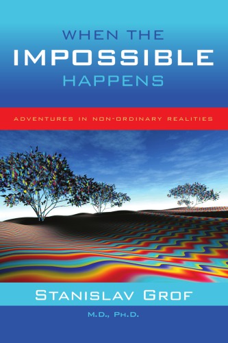 When the Impossible Happens: Adventures in Non-ordinary Realities