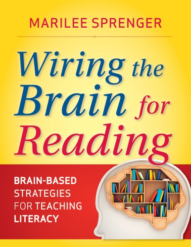 Wiring the Brain for Reading: Brain-Based Strategies for Teaching Literacy