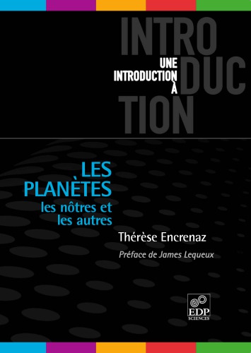 Les planetes. Les notres et les autres ; De la Terre aux Exoplanetes