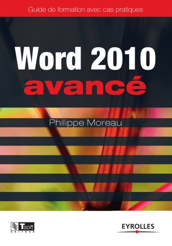 Word 2010 avancé: Guide de formation avec cas pratiques