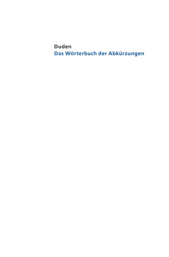 Duden, Das Wörterbuch Der Abkürzungen: Rund 50000 Nationale Und Internationale Abkürzungen Und Kurzwörter Mit Ihren Bedeutungen