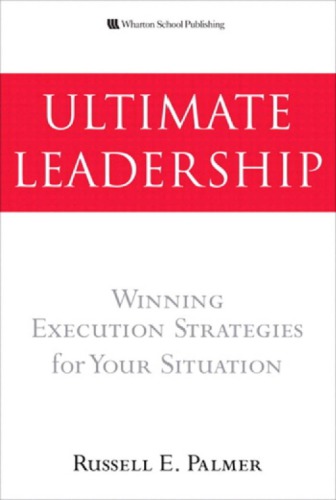 Ultimate Leadership: Winning Execution Strategies for Your Situation