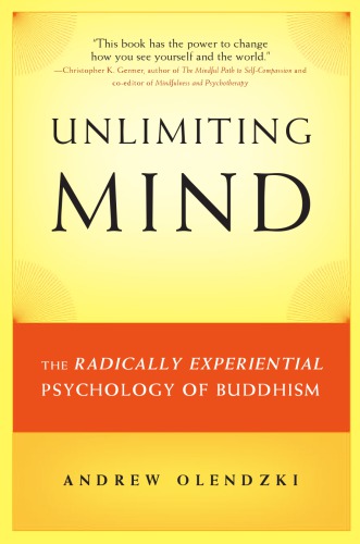 Unlimiting Mind: The Radically Experiential Psychology of Buddhism