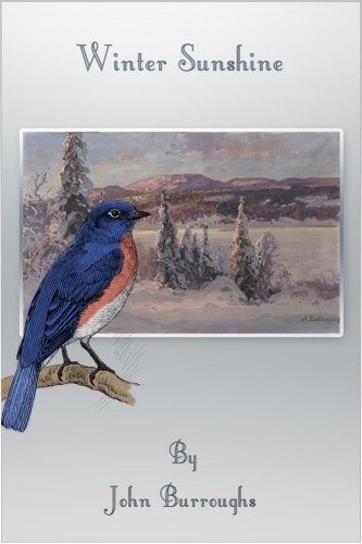 Wake-Robin. by: John Burroughs, and Winter Sunshine. By: John Burroughs: Birds, United States, Natural History
