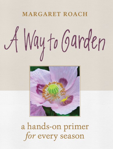 WAY TO GARDEN: a primer for gardening life