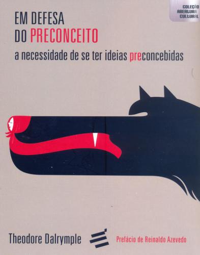 Em Defesa do Preconceito - A necessidade de se ter ideias preconcebidas