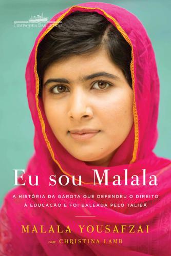 Eu sou Malala: A história da garota que defendeu o direito educação e foi baleada pelo Talibã