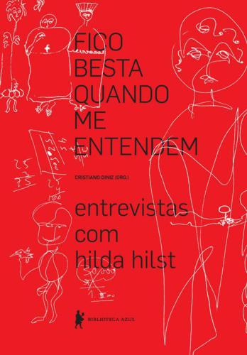 Fico Besta Quando Me Entendem: Entrevistas com Hilda Hilst