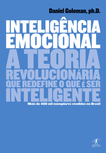 Inteligência emocional: A teoria revolucionária que redefine o que é ser inteligente