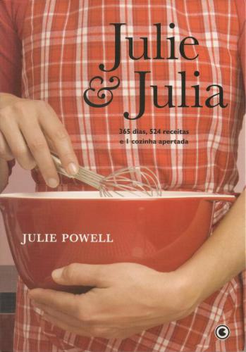 Julie & Julia: 365 dias, 524 receitas e 1 cozinha apertada