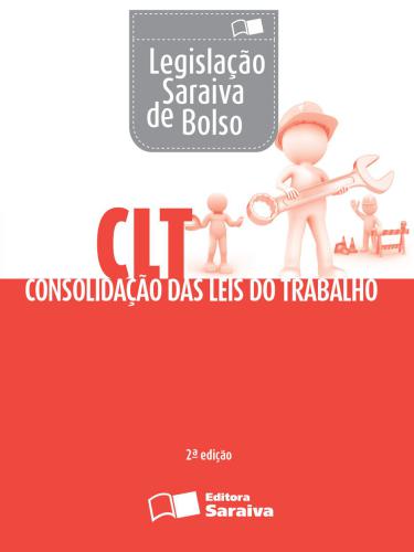 Legislação Saraiva de Bolso - CLT Consolidação Das Leis do Trabalho