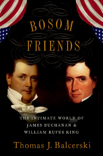 Bosom Friends: The Intimate World of James Buchanan and William Rufus King