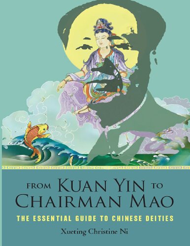 From Kuan Yin to Chairman Mao: The Essential Guide to Chinese Deities