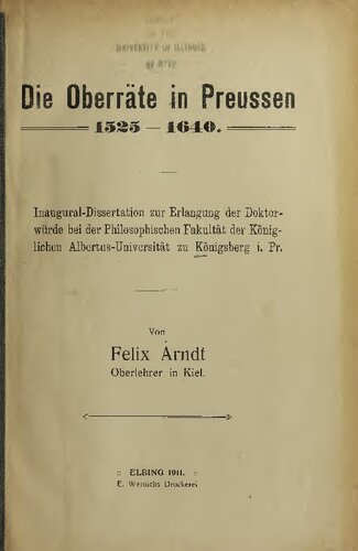 Die Oberräte in Preussen 1525-1640. Inaugural-Dissertation zur Erlangung der Doktor¬ würde bei der Philosophischen Fakultät der König¬ lichen Albertus-Universität zu Königsberg i. Pr.