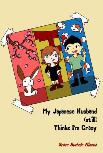 My Japanese husband still thinks I'm crazy: (the comic book)