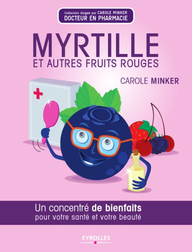 Myrtille et autres fruits rouges: un concentré de bienfaits pour votre santé et votre beauté