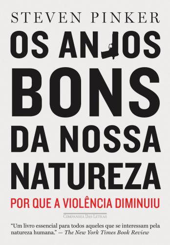 Os anjos bons da nossa natureza - Por que a violência diminuiu