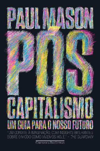 Pós-capitalismo: Um guia para o nosso futuro