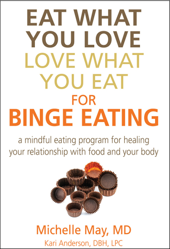 Eat what you love love what you eat for binge eating: a mindful eating program for healing your relationship with food and your body