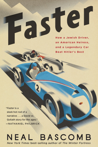 Faster: How a Jewish Driver, an American Heiress, and a Legendary Car Beat Hitler’s Best