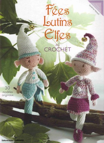 Fées, lutins, elfes au crochet: [30 modèles originaux]