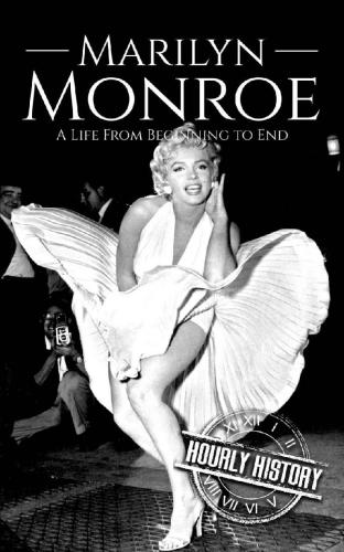 Marilyn Monroe: A Life From Beginning to End