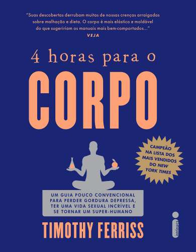 4 Horas Para o Corpo - Um Guia Pouco Convencional Para Perder Peso Depressa, Ter Uma