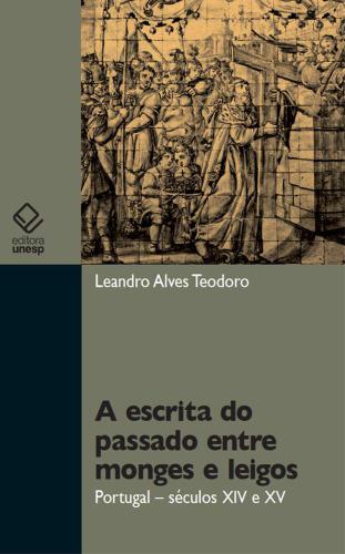 A escrita do passado entre monges e leigos: Portugal – séculos XIV e XV
