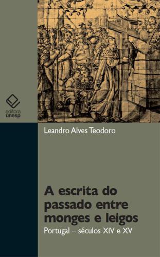 A escrita do passado entre monges e leigos: Portugal – séculos XIV e XV