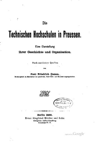 Die Technischen Hochschulen in Preussen. Eine Darstellung ihrer Geschichte und Organisation, nach amtlichen Quellen