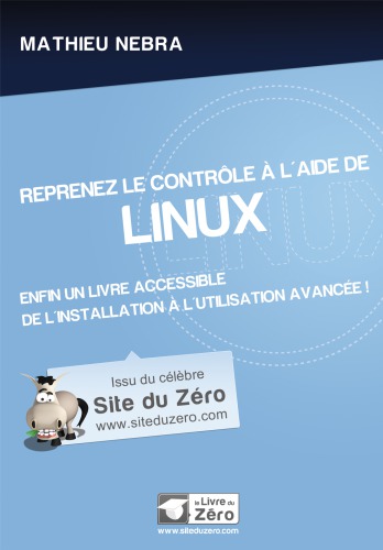 Reprenez le contrôle à l'aide de Linux enfin un livre accessible de l'installation à l'utilisation avancée!