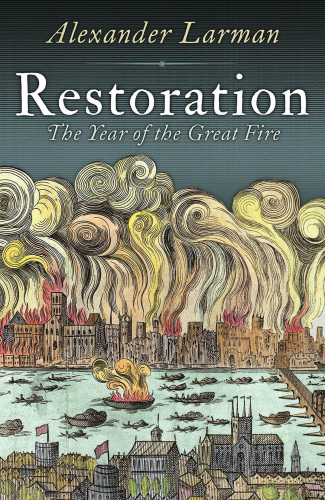 Restoration: the year of the great fire