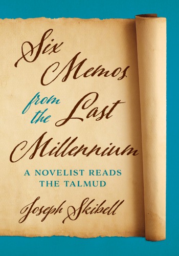 Six memos from the last millennium: a novelist reads the Talmud
