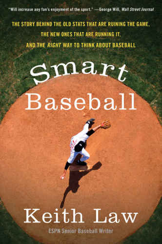 Smart baseball: the story behind the old stats that are ruining the game, the new ones that are running it, and the right way to think about baseball