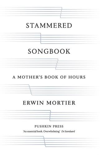 Stammered Songbook: a Mother's Book Of Hours