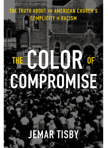 The color of compromise: the truth about the American church's complicity in racism