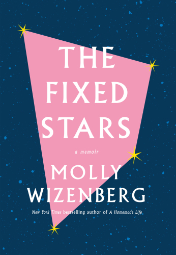 The Fixed Stars: A Memoir