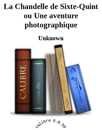La Chandelle de Sixte-Quint ou Une aventure photographique