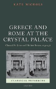 Greece and Rome at the Crystal Palace: Classical Sculpture and Modern Britain, 1854-1936