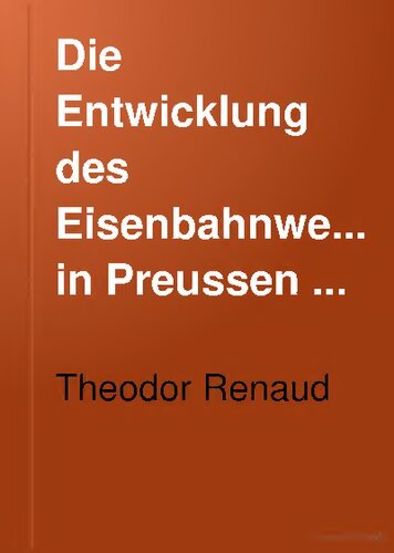 Die Entwicklung des Eisenbahnwesens in Preußen seit dem Jahre 1888