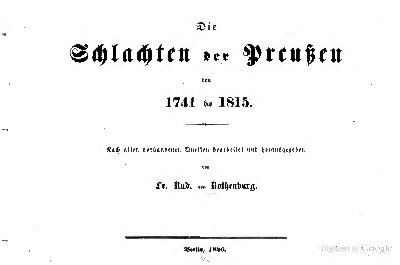 Die Schlachten der Preußen von 1741 bis 1815; nach allen vorhandenen Quellen bearbeitet und herausgegeben