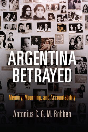 Argentina Betrayed: Memory, Mourning, and Accountability