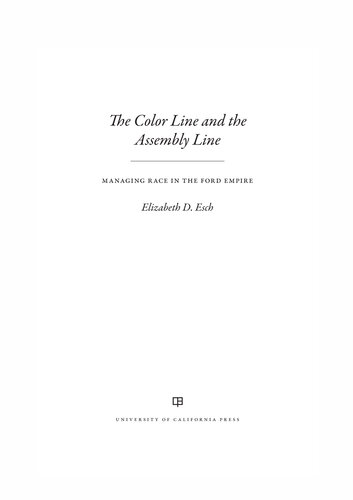 The Color Line and the Assembly Line: Managing Race in the Ford Empire